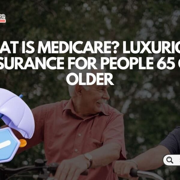 Home 18 What Is Medicare Luxurious Insurance For People 65 or Older